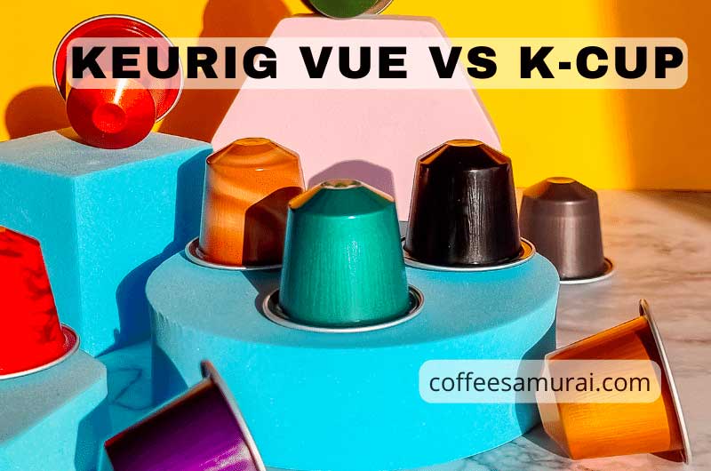 Keurig Vue vs K Cup Comparison